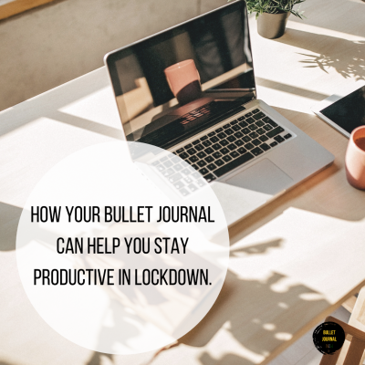How your Bullet Journal can help you stay productive in lockdown.
