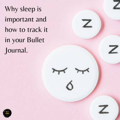 Why sleep is important and How to create a sleep tracker in your bullet journal.