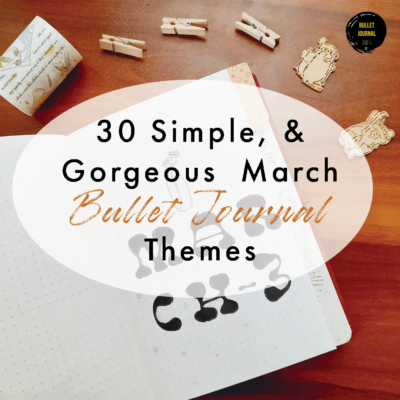 30 Simple, & Gorgeous  March bullet journal themes