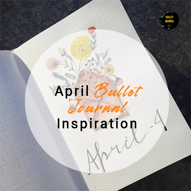 20 April bullet journal ideas- Inspiration for 2022